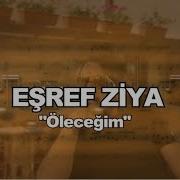 EŞREF ZİYA ÖLECEĞİM