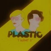 Plastic I Want U Official Video