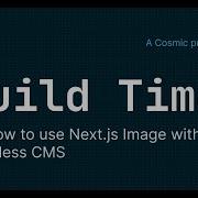 1 Build Time How To Use Next Js Image With A Headless CMS