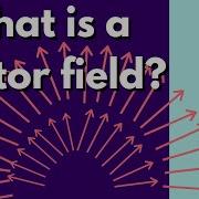 Multivariable Calculus What Is A Vector Field