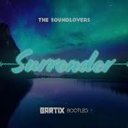 THE SOUNDLOVERS Surrender BARTIX Bootleg 2022