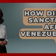 How Did US Sanctions Affect Venezuela S Oil Socialism Explained