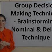 Group Decision Making Technique Brainstorming Nominal Delphi Technique