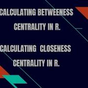Social Network Analysis How To Analyse Betweeness Centrality Closeness Centrality Constraints