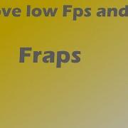 How To Remove Low Fps And Lags On Fraps