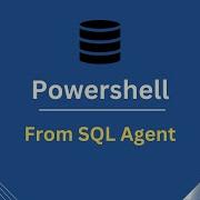 Powershell Scripting In SQL Agent Test Path Check If File Exists