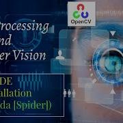 Lecture 2 IDE Installation Anaconda Installation Spyder Configuration OpenCV Installation