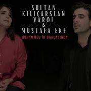SULTAN KILIÇARSLAN VAROL MUSTAFA EKE MUHAMMED İN BAHÇASINDA