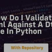 How Do I Validate Xml Against A DTD File In Python