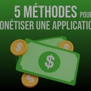 5 MÉTHODES Pour MONÉTISER UNE APPLICATION