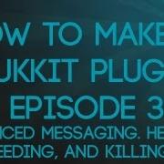 How To Make A Bukkit Plugin Episode 3 Advanced Messaging Healing Feeding And Killing
