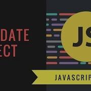 Javascript Tutorial 2018 12 Dates The Date Object