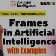 Frames In Artificial Intelligence Knowledge Representation Lec 52