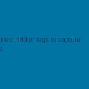 How To Collect Fiddler Logs To Capture Web Traffic Step By Step Guide