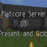 Flatcore Server 03 A Present And Cobble