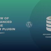 Overview Of The Advanced Database Cleaner WordPress Plugin