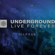 Underground Live Forever ULF014