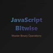 JavaScript Bitwise Operations A Beginner S Guide To Binary Performance Optimization