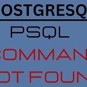 How To Fix Postgres Command Not Found Psql Error