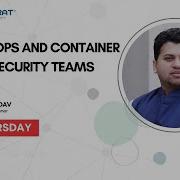DEVSECOPS AND CONTAINER 101 FOR SECURITY TEAMS By Deep Shankar Yadav