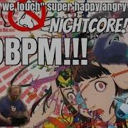999BPM Every Time We Touch Super Happy Angry Fun Time Nightcore Earrape Speedcore