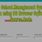 Simple School Management System In Python Using DB Browser Sqlite With Source Code