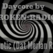 Hypnotic Dat Mørlan Remix Daycore