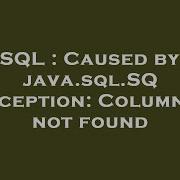 SQL Caused By Java Sql SQLException Column Id Not Found