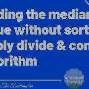 Algo 11 Finding The Median Value Without Sorting Apply Divide And Conquer Algorithm