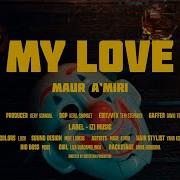 MAUR A MIRI My Love Official Video