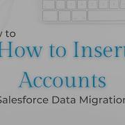 How To Insert Accounts Into Salesforce Using Data Loader