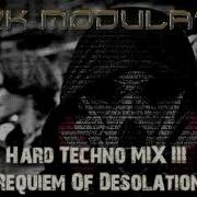Hard Techno Mix III Requiem Of Desolation From DJ DARK MODULATOR