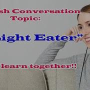 Start2Speak English Daily English Conversation Practice Topic A Light Eater