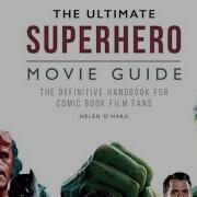 44 The Ultimate Superhero Movie Guide The Definitive Handbook For Comic Book Film Fans 2019