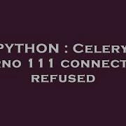 PYTHON Celery Errno 111 Connection Refused