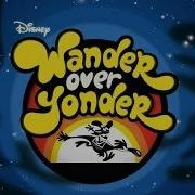 Wander Over Yonder Theme Song Full Version