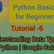 Understanding Data Types In Python Google Colab Tutorial 6 Python Pythonprogramming