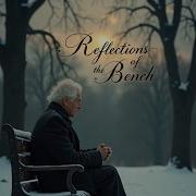 Reflections On The Bench Radio Version