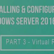 Installing Configuring Windows Server 2016 Part 3 Virtual Router