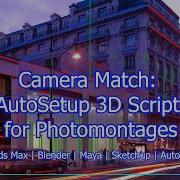 Camera Match AutoSetup 3d Script For Photomontages For 3ds Max Blender Maya Sketchup Etc CC