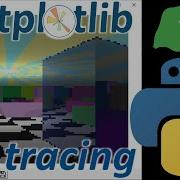 Ray Tracing In Python How To Make A Simple 3D Game In Python Attempted Optimization