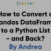 Pandas DataFrame To Python List And Vice Versa
