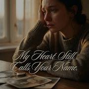 My Heart Still Calls Your Name