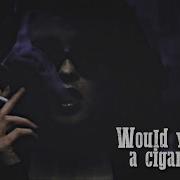 Would You Like A Cigarette Tys
