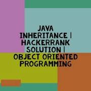 JAVA INHERITANCE HACKERRANK SOLUTION OBJECT ORIENTED PROGRAMMING