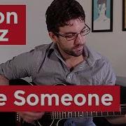 Jason Mraz Love Someone Guitar Chords Lesson By Shawn Parrotte