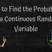 How To Find The Probability Of A Continuous Random Variable