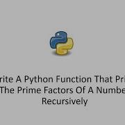 Write A Python Function That Prints The Prime Factors Of A Number Recursively