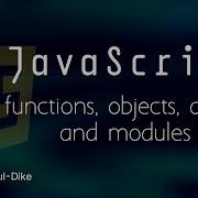 JavaScript Functions Objects Arrays Modules