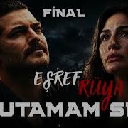 EŞREF RÜYA UNUTAMAM SENİ FİNAL